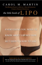 The Little Book of Lipo: Everything You Need to Know About Liposuction but Didn't Know to Ask - Carol M. Martin, Carol Martin, Zuzana Urbanek