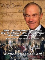 100+ Quotable Quotes By & About Dr. Ron Paul~ A Real Amer-I-Can! - Steve Nelson