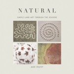 Natural: Simple Land Art Through the Seasons - Marc Pouyet