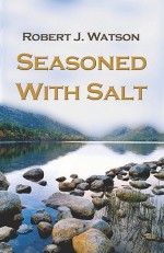 Seasoned with Salt - Robert Watson