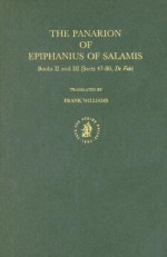 The Panarion Of Epiphanius Of Salamis: Book Ii And Iii (Sects 47 80, De Fide) - Epiphanius of Salamis, Frank Williams