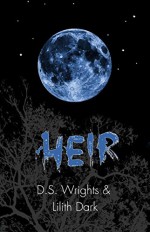 HEIR (HOWL Book 3) - D. S. Wrights, Lilith Dark