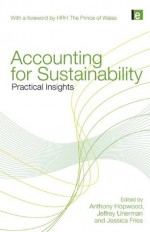 Accounting for Sustainability: Practical Insights - Anthony Hopwood, Jeffrey Unerman, HRH the Prince of Wales