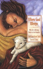 When God Weeps - Joni Eareckson Tada, Steve Estes