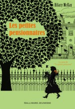 Les Petites Pensionnaires - Hilary McKay, Nick Maland, Bee Formentelli