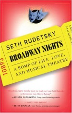 Broadway Nights: A Romp of Life, Love, and Musical Theatre - Seth Rudetsky