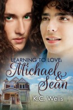 Learning to Love: Michael & Sean - K.C. Wells