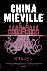 Kraken: An Anatomy - China Miéville