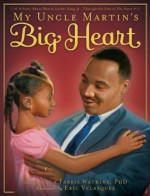 My Uncle Martin's Big Heart - Angela Farris Watkins, Eric Velasquez