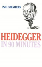 Heidegger in 90 Minutes - Paul Strathern, Strathern Paul