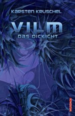 Vilm 03 - Das Dickicht (German Edition) - Karsten Kruschel, Ernst Wurdack