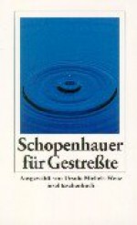 Schopenhauer für Gestreßte. - Arthur Schopenhauer, Ursula Michels-Wenz