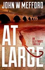 AT Large (An Alex Troutt Thriller, Book 2) - John W. Mefford