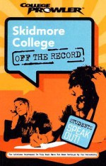 Skidmore College: Off The Record (College Prowler) (College Prowler: Skidmore College Off The Record) - Nicolette Stewart, Cara Jones