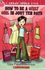 How to Be a Girly Girl in Just Ten Days (Candy Apple) by Papademetriou, Lisa (2007) Paperback - Lisa Papademetriou