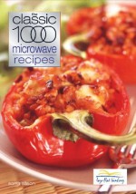 Classic 1000 Microwave Recipes - Sonia Allison