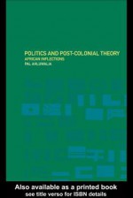 Politics and Post-Colonial Theory: African Inflections - Pal Ahluwalia