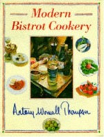 Modern Bistrot Cookery - Antony Worrall Thompson