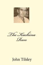 The Kachina Run - John Tilsley