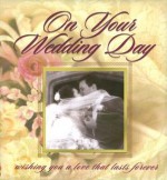 On Your Wedding Day: Wishing You a Love That Lasts Forever - Spirit Press