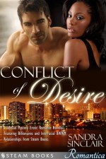 Conflict of Desire - A Sensual Mystery Erotic Romance Novella featuring Billionaires and Interracial BWWM Relationships from Steam Books (Romantica) - Sandra Sinclair, Steam Books