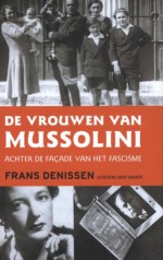 De vrouwen van Mussolini - Frans Denissen