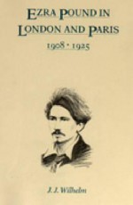 Ezra Pound In London And Paris, 1908 1925 - James J. Wilhelm