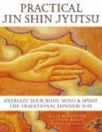 Practical Jin Shin Jyutsu: Energize Your Body, Mind, And Spirit The Traditional Japanese Way - Alice Burmeister, Tom Monte