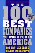 The 100 Best Companies to Work for in America: 3rd Revised Edition (One Hundred Best Companies to Work for in America) - Robert Levering, Milton Moskowitz