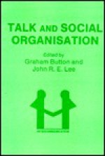 Talk And Social Organisation - Graham Button, Button/Lee