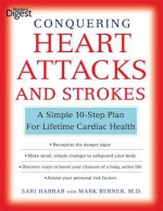 Conquering Heart Attacks & Strokes: A Simple 10-Step Plan for Lifetime Cardiac Health - Sari Harrar, Mark Berner