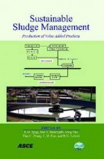 Sustainable Sludge Management: Production Of Value Added Products - Rao Y. Surampalli, Tian C. Zhang, Song Yan, C.M. Kao, B. N. Lohani