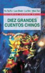 Diez Grandes Cuentos Chinos - Yu Dafu, Mao Dun, Laozi, Lu Xun