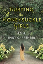 Burying the Honeysuckle Girls - Clara Emily Carpenter