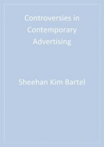 Controversies in Contemporary Advertising - Kim B Sheehan