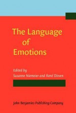 The Language of Emotions: Conceptualization, Expression, and Theoretical Foundation - Susanne Niemeier