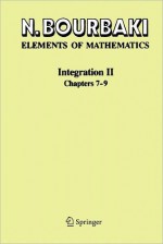 Integration II: Chapters 7 9 - Nicolas Bourbaki, Sterling K. Berberian