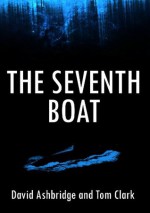 The Seventh Boat - David Ashbridge, Tom Clark