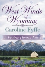 West Winds of Wyoming (A Prairie Hearts Novel) - Caroline Fyffe