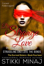 Dr. Strange Love or: How I Learned to Stop Struggling and Love the Bonds: (Billionaire Shifter Stepbrother Paranormal Romance (Surreal Sisters Book 14) - Stikki Minaj, Diana Kildare