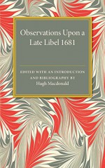 Observations Upon a Late Libel: Called a Letter from a Person of Quality to his Friend, Concerning the King's Declaration - Hugh Macdonald