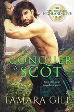 To Conquer a Scot (A Time Traveler's Highland Love) - Tamara Gill