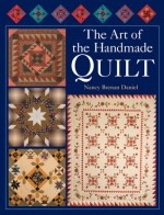 The Art of the Handmade Quilt - Nancy Brenan Daniel, Rita Weiss