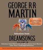 Selections from Dreamsongs 3: Selections from Wild Cards and More Stories from Martin's Later Years: Unabridged Selections - Erik Davies, Kirby Heyborne, George R.R. Martin, Roy Dotrice, Claudia Black