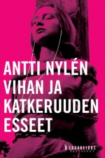 Vihan ja katkeruuden esseet - Antti Nylén