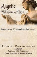 Angelic Whispers of Love: Inspirational Messages from the Angels - Linda Pendleton