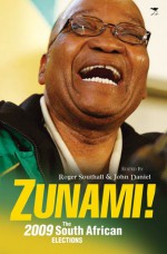 Zunami!: The 2009 South African Elections - John Daniel, Roger Southall