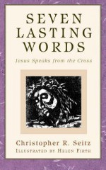 Seven Lasting Words - Christopher R Seitz