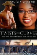 Twists and Curves - A Sexy BWWM Interracial BBW Romance Novella from Steam Books (Romantica) - Sandra Sinclair, Steam Books