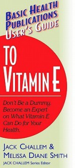 User's Guide to Vitamin E - Jack Challem